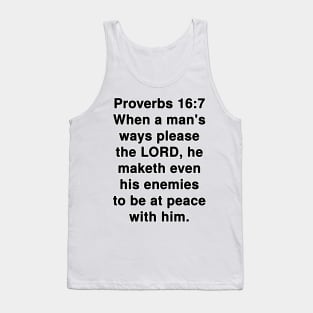 Proverbs 16:7  King James Version (KJV) Bible Verse Typography Tank Top